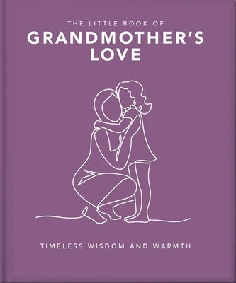 The Little Book of Grandmother's Love: A Bond That Knows No Bounds by Hippo!, Orange