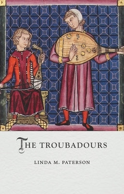 The Troubadours by Paterson, Linda M.