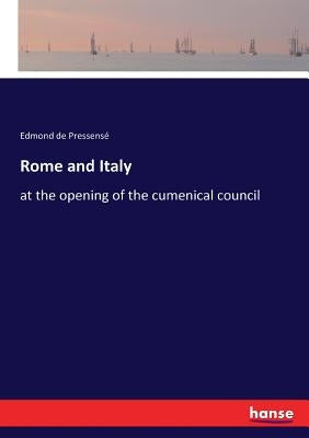 Rome and Italy: at the opening of the cumenical council by Pressensé, Edmond de