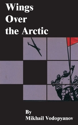 Wings Over the Arctic by Vodopyanov, Mikhail