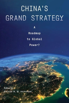 China's Grand Strategy: A Roadmap to Global Power? by Denoon, David B. H.