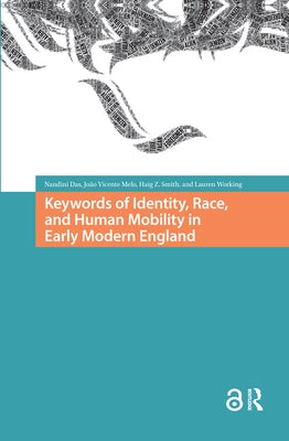 Keywords of Identity, Race, and Human Mobility in Early Modern England by Das, Nandini