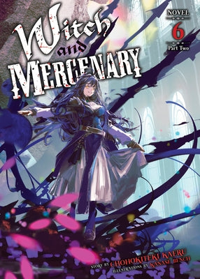 Witch and Mercenary (Light Novel) Vol. 6: Part 2 by Kaeru, Chohokiteki