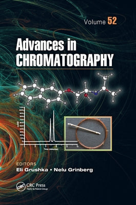 Advances in Chromatography, Volume 52 by Grushka, Eli