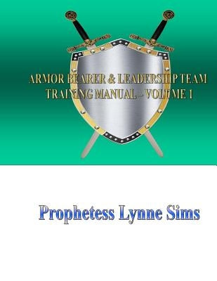 The Armor Bearer and Leadership Training Manual Vol. 1 by Sims, Lynne a.