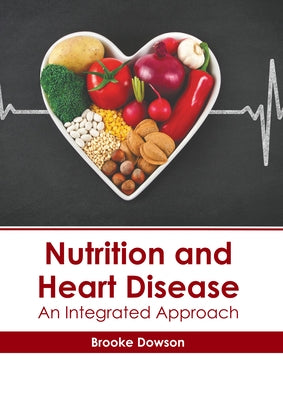Nutrition and Heart Disease: An Integrated Approach by Dowson, Brooke