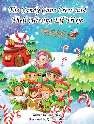 The Candy Cane Crew and Their Missing Elf Trixie by Viele, Tina