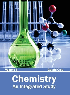Chemistry: An Integrated Study (Volume II) by Cole, Gerald