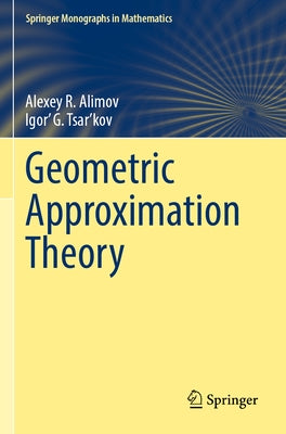 Geometric Approximation Theory by Alimov, Alexey R.
