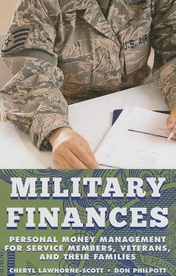 Military Finances: Personal Money Management for Service Members, Veterans, and Their Families by Lawhorne-Scott, Cheryl