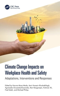 Climate Change Impacts on Workplace Health and Safety: Adaptations, Interventions and Responses by Moda, Haruna Musa