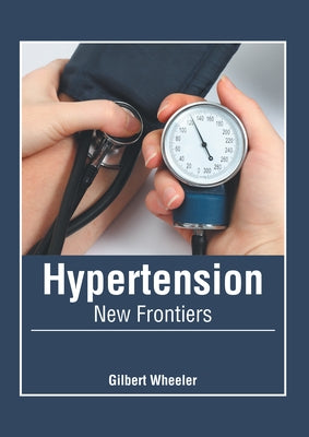 Hypertension: New Frontiers by Wheeler, Gilbert