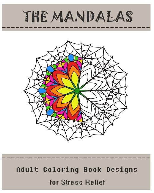 The Mandalas: Coloring Book for Adult: Adult Coloring Designs for Stress Relief by J, Alin