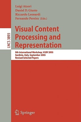 Visual Content Processing and Representation: 9th International Workshop, Vlbv 2005, Sardinia, Italy, September 15-16, 2005, Revised Selected Papers by Atzori, Luigi