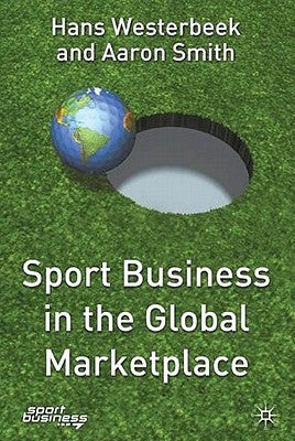 Sport Business in the Global Marketplace by Westerbeek, H.
