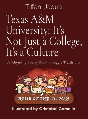 Texas A&M University: It's Not Just a College, It's a Culture: A Rhyming Poetry Book of Aggie Traditions by Jaqua, Tiffani