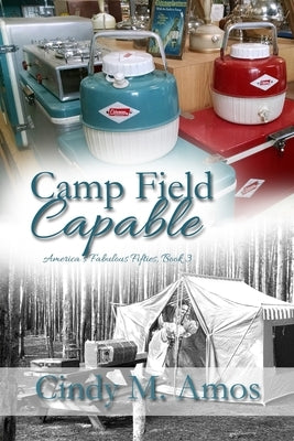 Camp Field Capable by Amos, Cindy M.