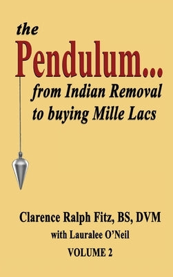 The Pendulum...from Indian Removal to buying Mille Lacs by Fitz, Clarence Ralph