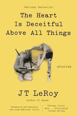 The Heart Is Deceitful Above All Things: Stories by Leroy, Jt