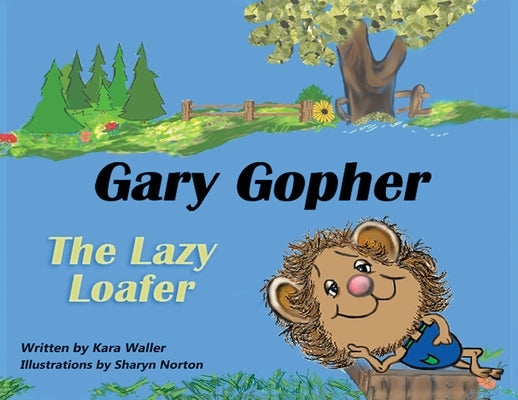 Gary Gopher The Lazy Loafer by Waller, Kara