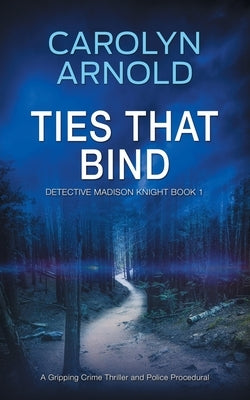 Ties That Bind: A Gripping Crime Thriller and Police Procedural by Arnold, Carolyn