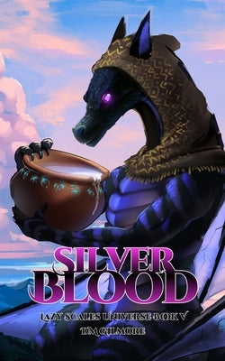 Silver Blood: Lazy Scales Universe Book 5 by Gilmore, DM