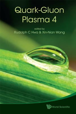 Quark-Gluon Plasma 4 by Hwa, Rudolph C.