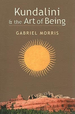 Kundalini and the Art of Being by Morris, Gabriel