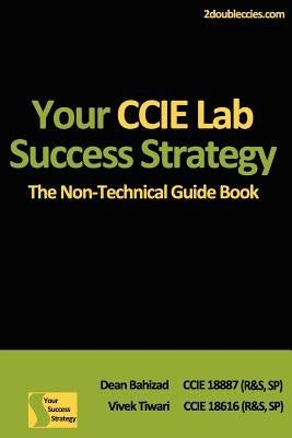 Your CCIE Lab Success Strategy: The Non-Technical Guidebook by Tiwari, Vivek
