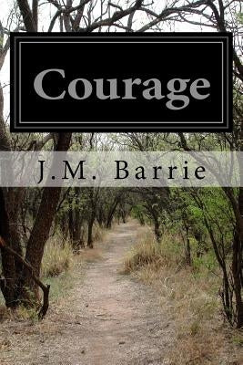 Courage by Barrie, James Matthew