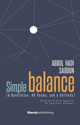 Simple Balance. (A Revelation, 40 Poems, and a Solitude) by Sadoun, Abdul Hadi