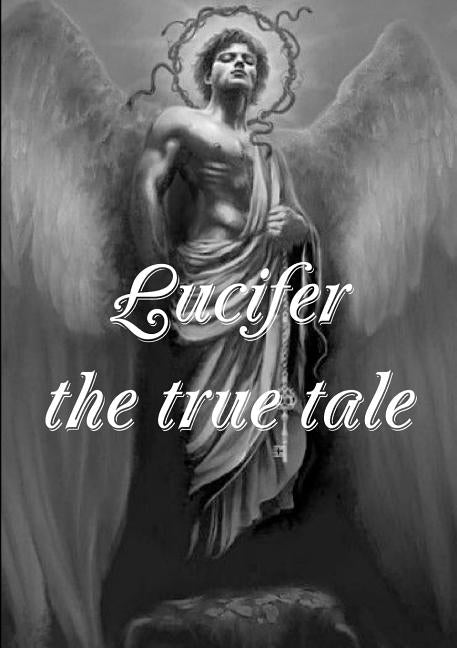 Lucifer! the true tale of the devil's work on earth by Chafer, Lewis Sperry