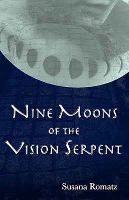 Nine Moons of the Vision Serpent by Romatz, Susana