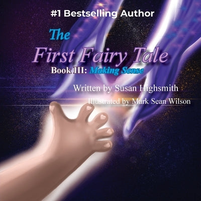 The First Fairy Tale: Making Sense by Highsmith, Susan