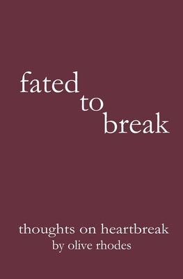 fated to break by Rhodes, Olive