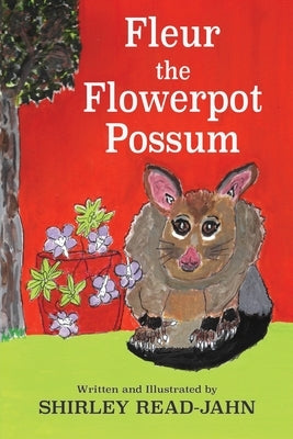 Fleur the Flowerpot Possum by Read-Jahn, Shirley
