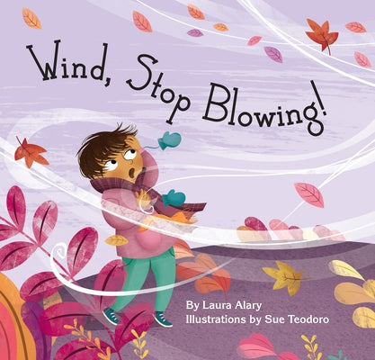 Wind, Stop Blowing! by Alary, Laura