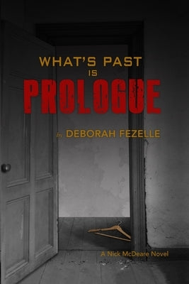 What's Past Is Prologue by Fezelle, Deborah
