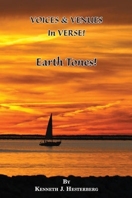 Voices and Venues in Verse!: Earth Tones! by Hesterberg, Kenneth J.