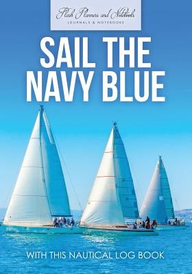 Sail the Navy Blue with This Nautical Log Book by Flash Planners and Notebooks
