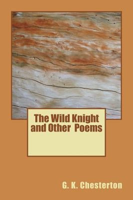 The Wild Knight and Other Poems by G. K. Chesterton