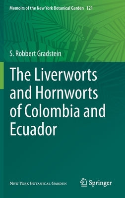 The Liverworts and Hornworts of Colombia and Ecuador by Gradstein, S. Robbert