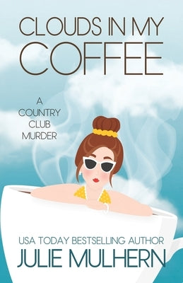 Clouds in my Coffee by Mulhern, Julie