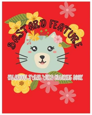 Bastard Feature: Hilarious Swear Word Coloring Book by Blackey, T. D.