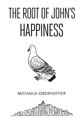 The Root Of John's Happiness by Oberhoffer, Michaila