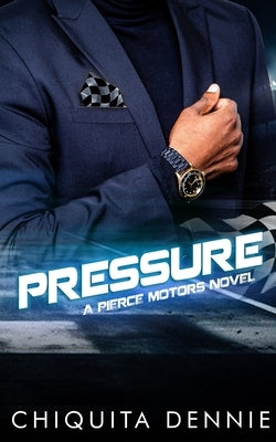 Pressure: A Best Friend's Brother Work Place Romance by Dennie, Chiquita