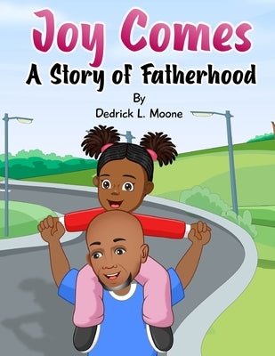 Joy Comes: A Story of Fatherhood by Khan, Arsalan