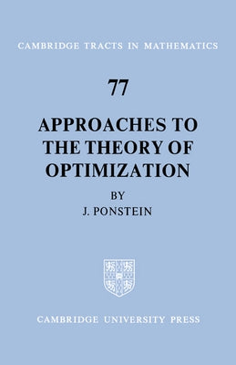 Approaches to the Theory of Optimization by Ponstein, J. P.
