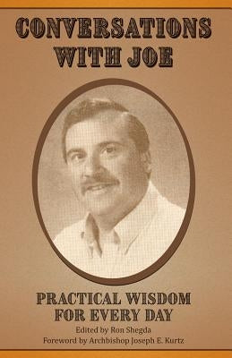 Conversations with Joe: Practical Wisdom for Every Day by Shegda, Ron