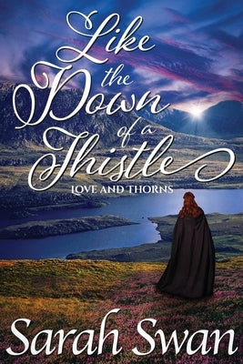 Like the Down of a Thistle: A Historical Lesbian Romance by Swan, Sarah